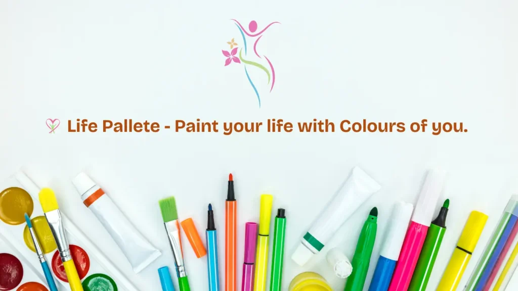 Life Pallete - Paint your life with Colours of you